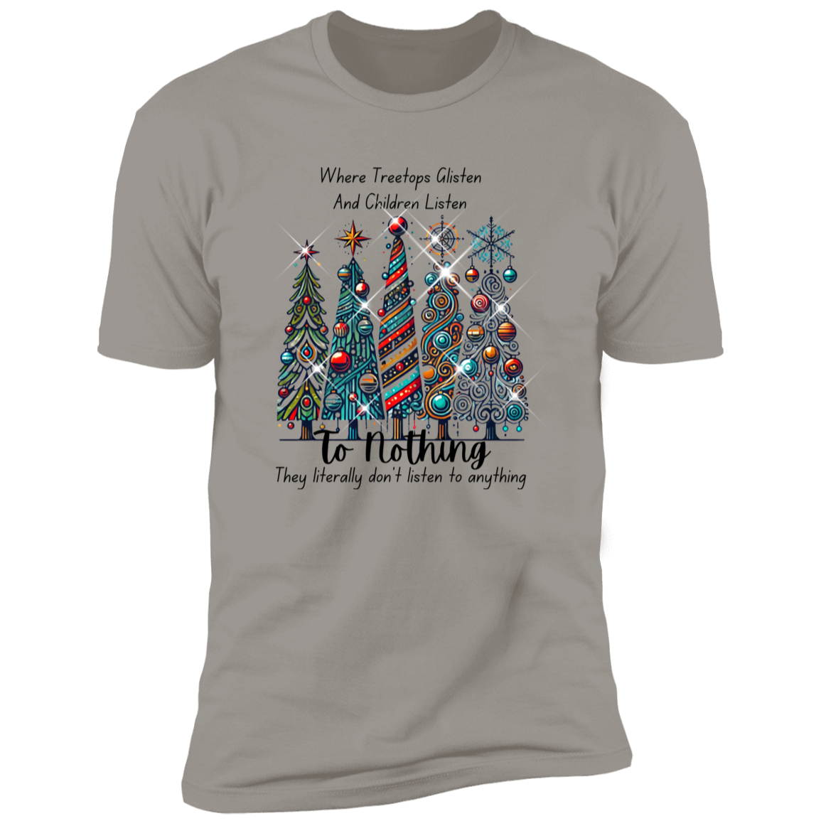 Tree Tops Glisten and Children Listen to Nothing Funny Christmas Premium Short Sleeve Tee
