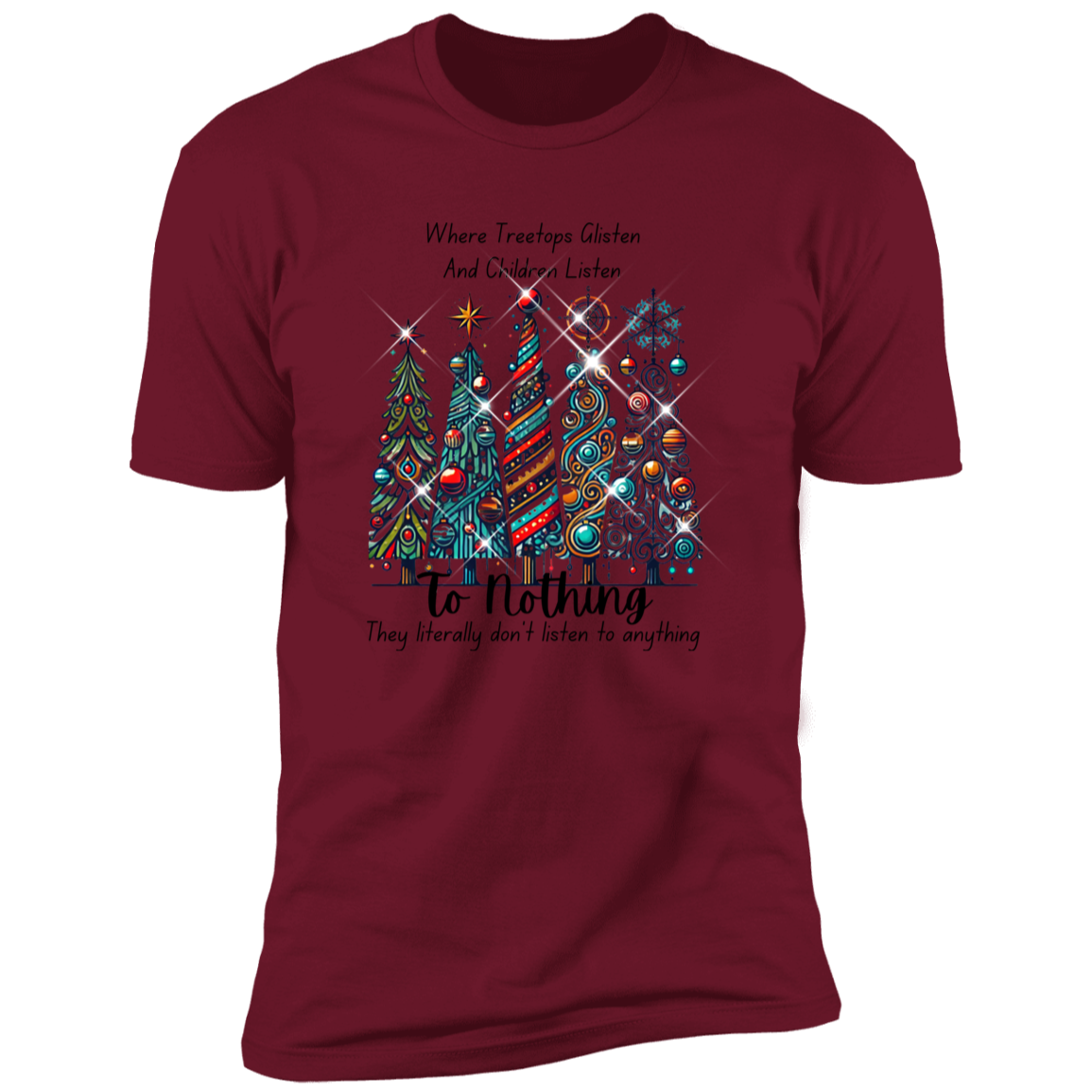 Tree Tops Glisten and Children Listen to Nothing Funny Christmas Premium Short Sleeve Tee